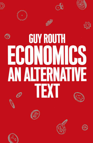 Economics: An Alternative Text book cover by Guy Routh