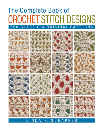 The Complete Book of Crochet Stitch Designs: 500 Classic & Original Patterns (Complete Crochet Designs) book cover by Linda P. Schapper