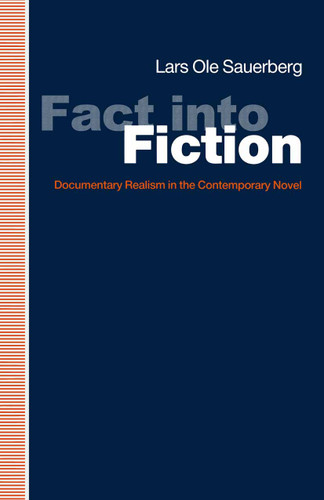 Fact into Fiction: Documentary Realism In The Contemporary Novel book cover by Lars Ole Sauerberg