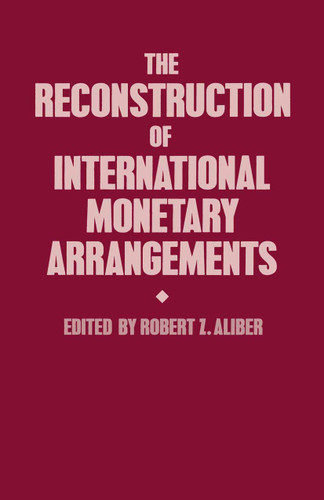 The Reconstruction of International Monetary Arrangements book cover by 