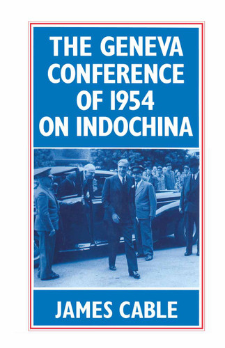 The Geneva Conference of 1954 on Indochina book cover by James Cable