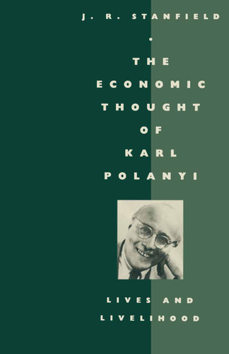 The Economic Thought of Karl Polanyi: Lives and Livelihood book cover by James Ronald Stanfield