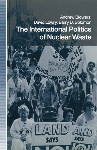 The International Politics of Nuclear Waste book cover by Andrew Blowers, David Lowry, Barry D. Solomon
