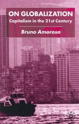 On Globalization: Capitalism in the Twenty-First Century book cover by B. Amoroso