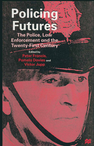 Policing Futures: The Police, Law Enforcement and the Twenty-First Century book cover by 