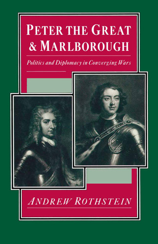 Peter the Great and Marlborough: Politics and Diplomacy in Converging Wars book cover by Andrew Rothstein