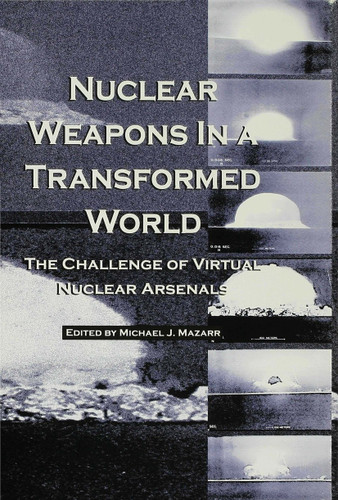 Nuclear Weapons in a Transformed World book cover by Michael J. Mazarr