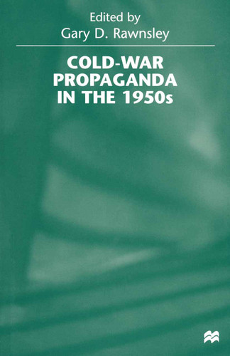 Cold-War Propaganda in the 1950s book cover by Gary D. Rawnsley