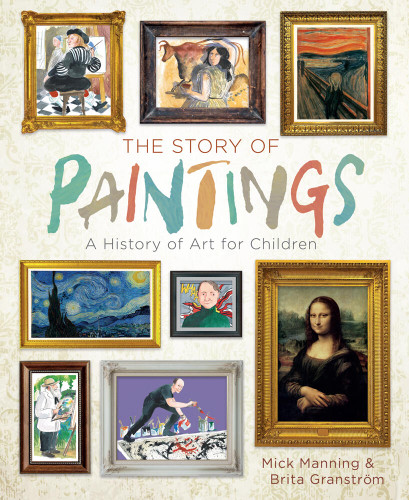 The Story of Paintings: A History of Art for Children book cover by Mick Manning
