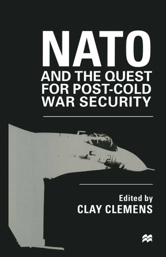 NATO and the Quest for Post-Cold War Security book cover by 