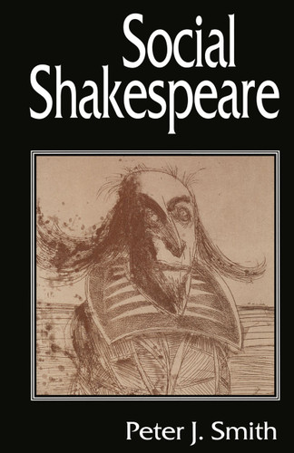 Social Shakespeare: Aspects of Renaissance Dramaturgy and Contemporary Society book cover by Peter J. Smith