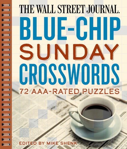 The Wall Street Journal Blue-Chip Sunday Crosswords: 72 AAA-Rated Puzzles (Wall Street Journal Crosswords) book cover by 