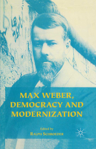 Max Weber, Democracy and Modernization book cover by 