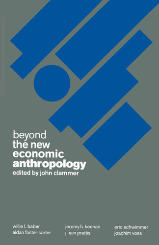 Beyond the New Economic Anthropology book cover by John Clammer
