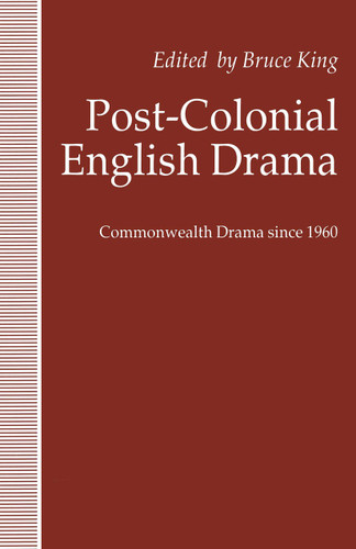 Post-Colonial English Drama: Commonwealth Drama since 1960 book cover by 