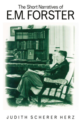 The Short Narratives of E. M. Forster book cover by Judith S Herz