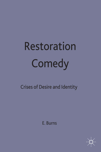 Restoration Comedy: Crises of Desire and Identity book cover by Edward Burns