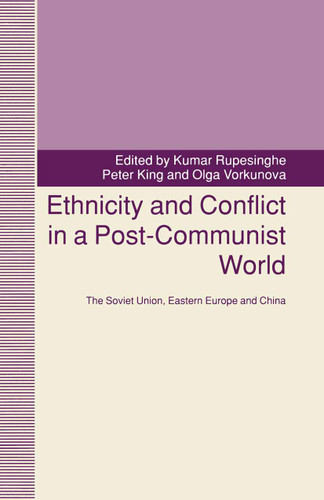 Ethnicity and Conflict in a Post-Communist World: The Soviet Union, Eastern Europe and China book cover by 