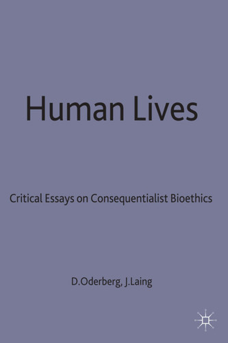 Human Lives: Critical Essays on Consequentialist Bioethics book cover by 