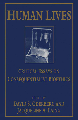 Human Lives: Critical Essays on Consequentialist Bioethics book cover by 