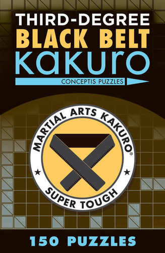 Third-Degree Black Belt Kakuro (Martial Arts Puzzles Series) book cover by Conceptis Puzzles