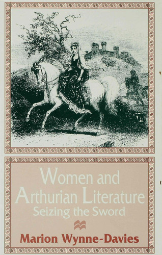 Women and Arthurian Literature: Seizing the Sword book cover by Marion Wynne-Davies