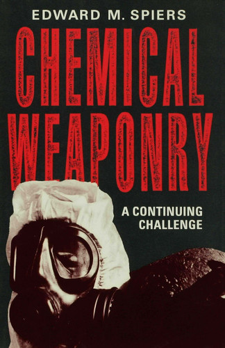 Chemical Weaponry: A Continuing Challenge book cover by Edward M. Spiers