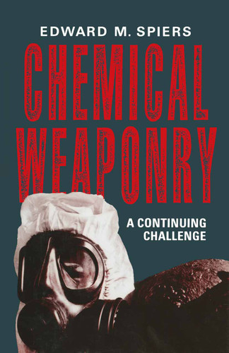 Chemical Weaponry: A Continuing Challenge book cover by Edward M. Spiers