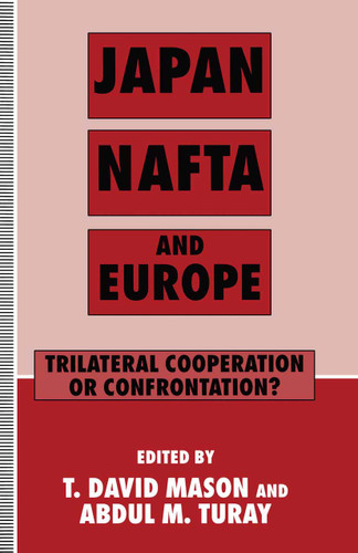 Japan, NAFTA and Europe: Trilateral Cooperation or Confrontation? book cover by 