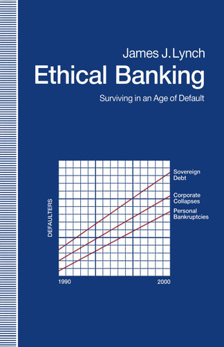 Ethical Banking: Surviving in an Age of Default book cover by James J. Lynch