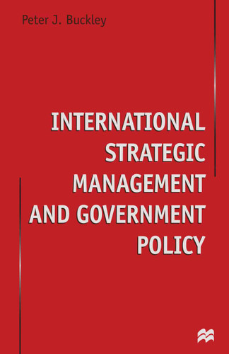 International Strategic Management and Government Policy book cover by Peter J. Buckley