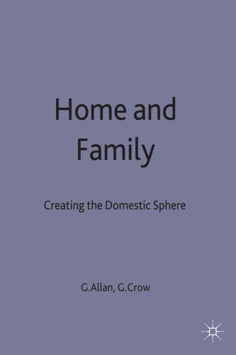Home and Family: Creating the Domestic Sphere book cover by 