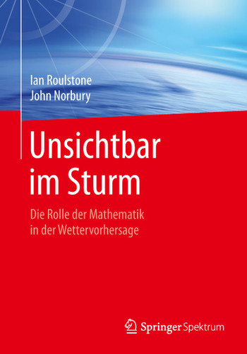 Unsichtbar im Sturm: Die Rolle der Mathematik in der Wettervorhersage book cover by Ian Roulstone, John Norbury