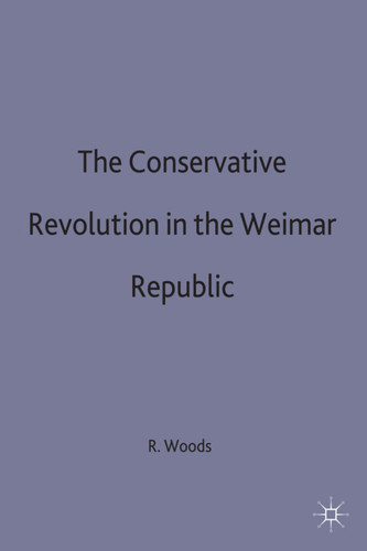 The Conservative Revolution in the Weimar Republic book cover by Roger Woods