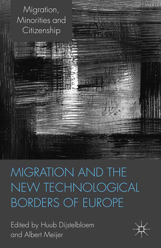 Migration and the New Technological Borders of Europe (Migration, Minorities and Citizenship) book cover by 
