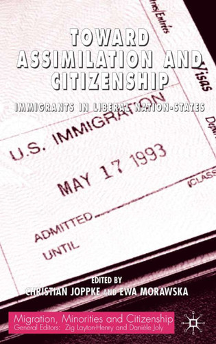 Toward Assimilation and Citizenship: Immigrants in Liberal Nation-States (Migration, Minorities and Citizenship) book cover by C. Joppke, E. Morawska