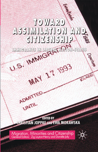 Toward Assimilation and Citizenship: Immigrants in Liberal Nation-States (Migration, Minorities and Citizenship) book cover by C. Joppke, E. Morawska
