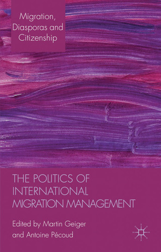 The Politics of International Migration Management (Migration, Minorities and Citizenship) book cover by 