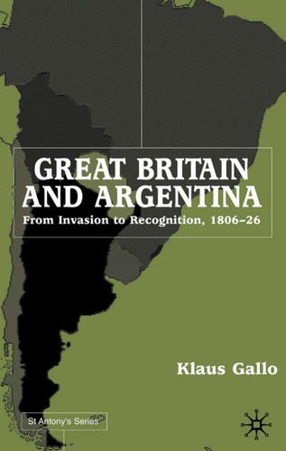 Great Britain and Argentina (St Antony's Series) book cover by K. Gallo