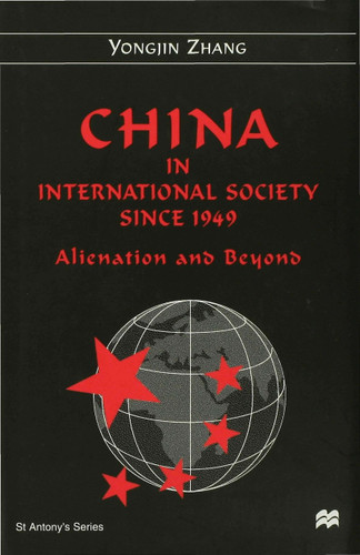 China in International Society Since 1949: Alienation and Beyond (St Antony's Series) book cover by Y. Zhang