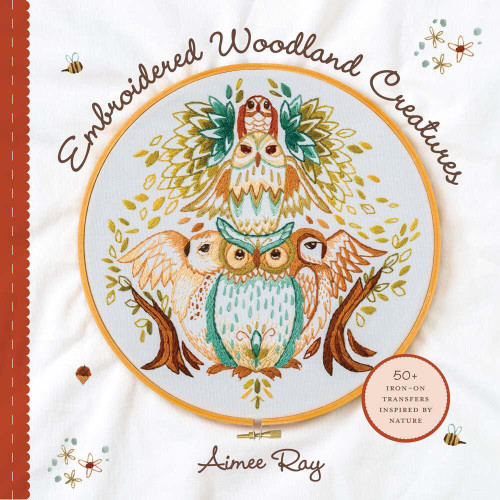 Embroidered Woodland Creatures: 50+ Iron-On Transfers Inspired by Nature book cover by Aimee Ray