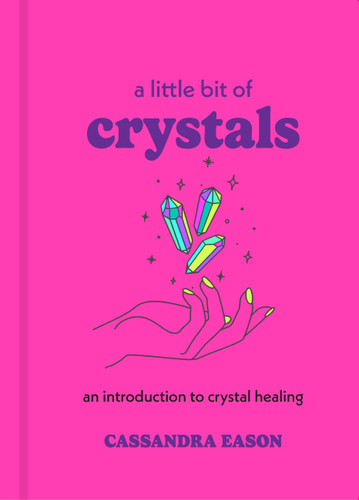 A Little Bit of Crystals: An Introduction to Crystal Healing (Little Bit Series) book cover by Cassandra Eason