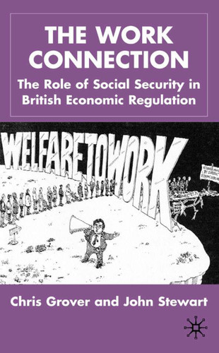 The Work Connection: The Role of Social Security in British Economic Regulation book cover by J. Stewart, Chris Grover