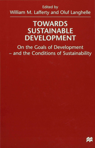Towards Sustainable Development: On the Goals of Development - and the Conditions of Sustainability book cover by Oluf Langhelle