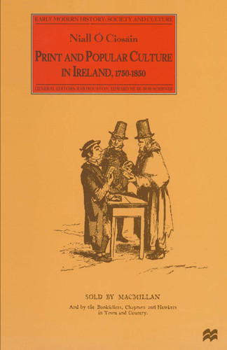 Print and Popular Culture in Ireland, 1750–1850 (Early Modern History: Society and Culture) book cover by Niall O Ciosáin