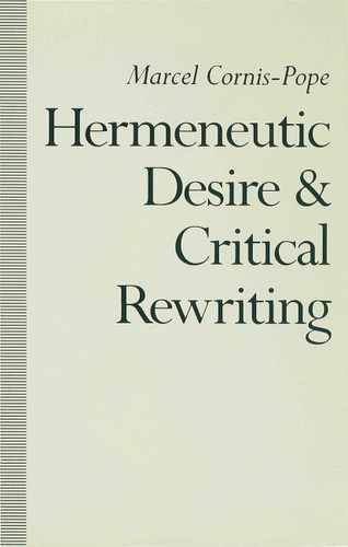Hermeneutic Desire and Critical Rewriting: Narrative Interpretation in the Wake of Poststructuralism book cover by M. Cornis-Pope
