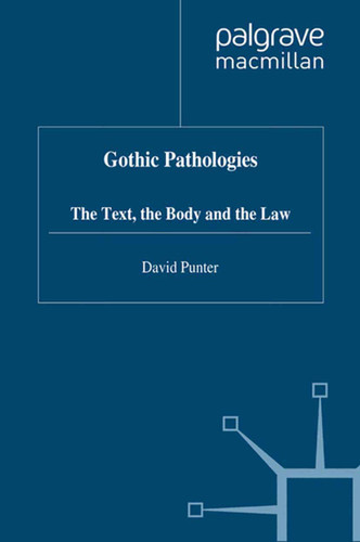 Gothic Pathologies: The Text, the Body and the Law book cover by D. Punter