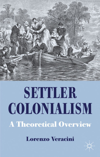 Settler Colonialism: A Theoretical Overview (Cambridge Imperial and Post-Colonial Studies) book cover by L. Veracini