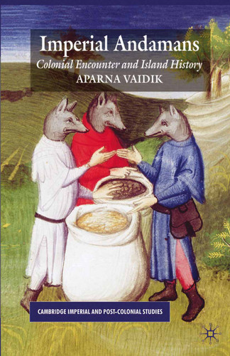 Imperial Andamans: Colonial Encounter and Island History (Cambridge Imperial and Post-Colonial Studies) book cover by A. Vaidik