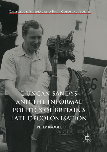 Duncan Sandys and the Informal Politics of Britain’s Late Decolonisation (Cambridge Imperial and Post-Colonial Studies) book cover by Peter Brooke